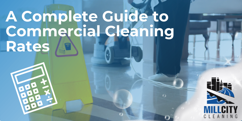 A Complete Guide To Commercial Cleaning Rates 1 Commercial Cleaning Rates