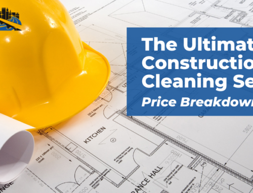 The Ultimate Construction Cleaning Services Prices Breakdown